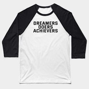Dreamers Doers Achievers Baseball T-Shirt